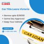 Car Title Loans Victoria | Auto Title Loans Victoria Car Title Loans Victoria | Auto Title Loans Victoria