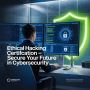 Build Skills and Secure Your Future with Ethical Hacking Cer