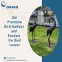 Get Premium Bird Bathers and Feeders for Bird Lovers