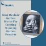 Shop Outdoor Garden Mirror For Creating Stunning Garden Feat