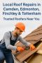 Local Roof Repairs in Camden, Edmonton, Finchley & Tottenham