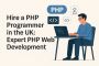 Hire a PHP Programmer in the UK: Expert PHP Web Development 