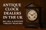 Antique Clock Dealers in the UK – Buy, Sell & Discover Timel