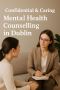 Your Guide to Professional Mental Health Support in Dublin