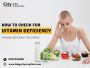 How to Check for Vitamin Deficiency – Vitamin Deficiency Tes