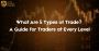 What Are 5 Types of Trade? A Guide for Traders at Every Leve