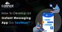 Custom Instant Messaging App Development | Build an App Like