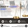Power of Attorney Dubai – Hassle-Free Legal Assistance
