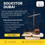 Solicitor Dubai: Your trusted legal advisor