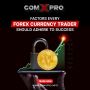 Factors Every Forex Currency Trader Should Adhere To Success
