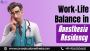 Work-Life Balance in Anesthesia Residency