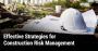Effective Strategies for Construction Risk Management Effective Strategies for Construction Risk Management