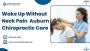 Neck Pain Relief in Auburn with Gentle Chiropractic Care 