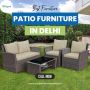 Premium Patio Furniture in Delhi: Stylish Solutions for Outd