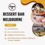 Best Dessert Bars in Melbourne