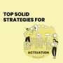 Top 5 Solid Strategies for Brand Activation in 2023 Top 5 Solid Strategies for Brand Activation in 2023