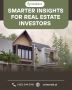 Smarter Insights for Real Estate Investors