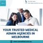 Your Trusted Medical Admin Agencies in Melbourne