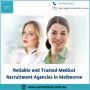 Reliable and Trusted Medical Recruitment Agencies in Melbour