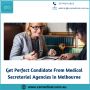 Get Perfect Candidate From Medical Secretarial Agencies in M