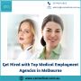 Get Hired with Top Medical Employment Agencies in Melbourne
