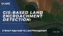 Protect Your Land with GIS-Based Encroachment Detection!