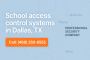 Advanced School Access Control Systems in Dallas TX Dallas A