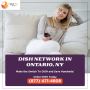 sign up with Dish network available now in Ontario, NY