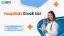 Purchase Our Hospitals Email List for Greater Reach