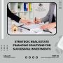Real Estate Financing Solutions for Successful Investments