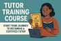 Tutor Training Course – Start Your Journey to Becoming a Cer