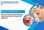 Trusted and Reviewed as Best Dental Clinic Near You – Dr Bhu