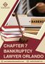Trusted Chapter 7 Bankruptcy Lawyer Orlando Now