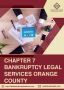 Chapter 7 Bankruptcy Legal Services in Orange County 