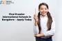 Find Premier International Schools in Bangalore – Apply Toda