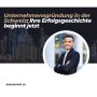 Unternehmensgründung in der Schweiz: Ihre Erfolgsgeschichte 