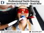 Professional Teeth Cleaning Services in Victoria – Book Now