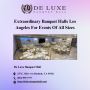 Extraordinary Banquet Halls In Los Angeles For Events Of All