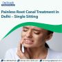 Painless Root Canal Treatment in Delhi – Single Sitting