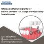 Dental Implants for Seniors in Delhi Dr.Garg’s Dental Clinic