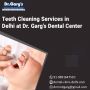 Teeth Cleaning Services in Delhi at Dr. Garg’s Dental Center
