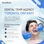 Expert Dental Temping Agency in Toronto