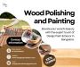 Get the Best Wood Polishing & Painting Work in Bangalore
