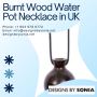 Unique Burnt Wood Water Pot Necklace – Available in the UK