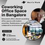 Coworking Office Space in Bangalore | 24 Hour Coworking Spac