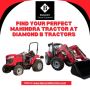 Find Your Perfect Mahindra Tractor at Diamond B Tractors