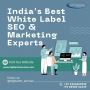 India’s Best White Label SEO & Marketing Experts