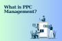 What Is PPC Management?