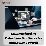 Customized AI Solutions for Smarter Business Growth