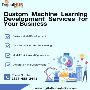 Custom Machine Learning Development Services for Your Busine